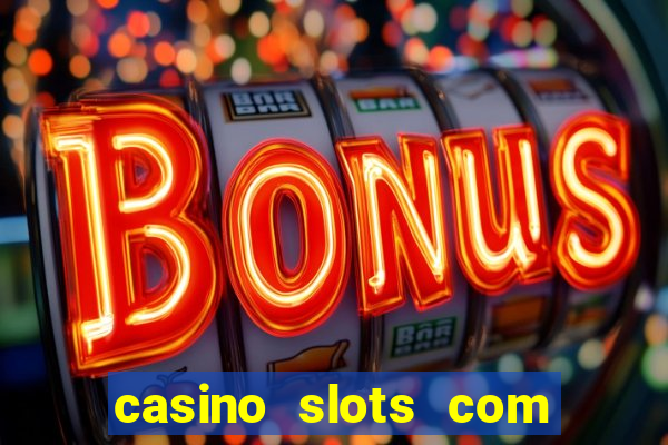 casino slots com bonus de cadastro