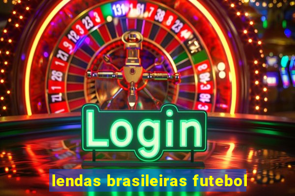 lendas brasileiras futebol