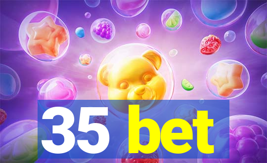 35 bet