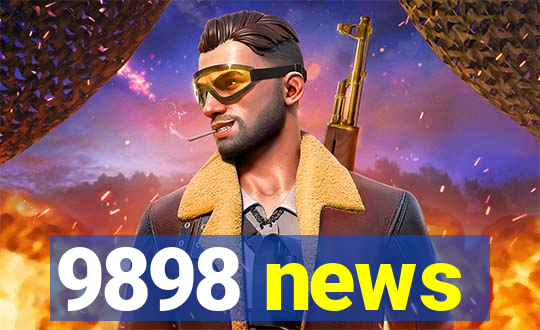 9898 news