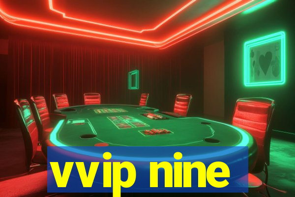 vvip nine