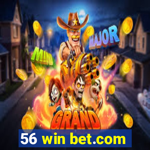 56 win bet.com