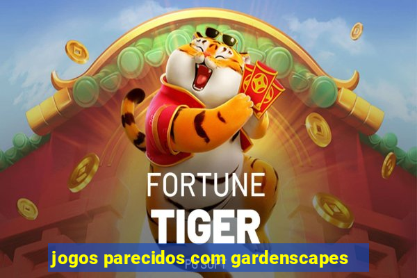 jogos parecidos com gardenscapes