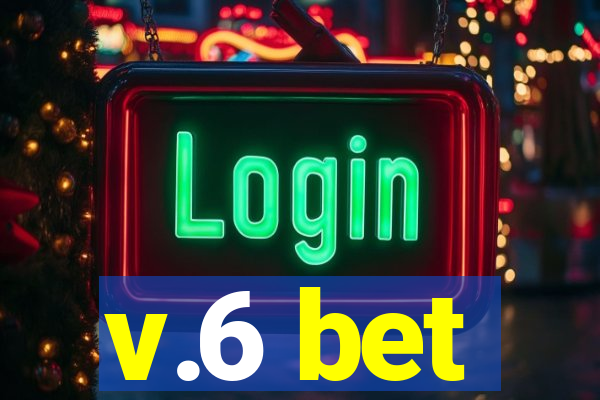 v.6 bet