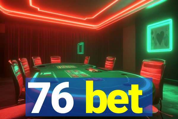 76 bet