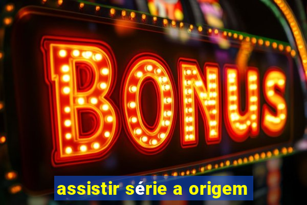 assistir série a origem