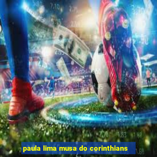 paula lima musa do corinthians