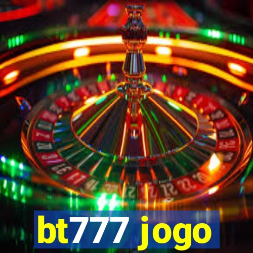 bt777 jogo