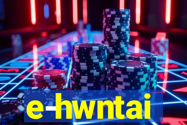 e-hwntai