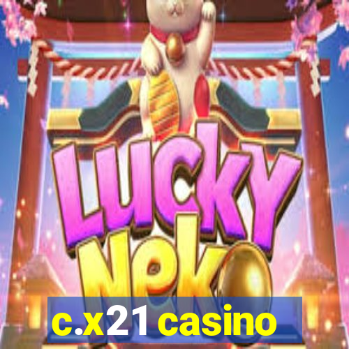 c.x21 casino