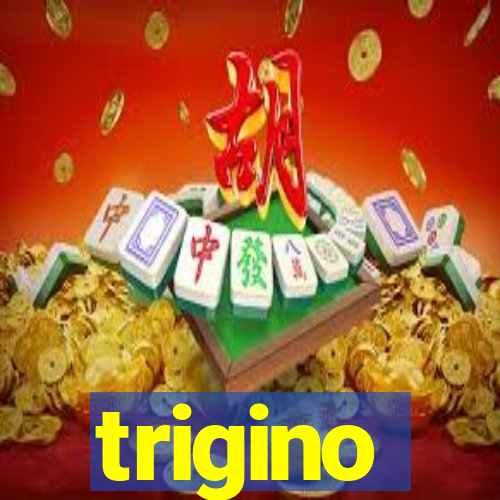 trigino