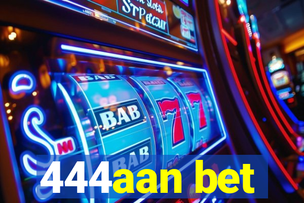 444aan bet