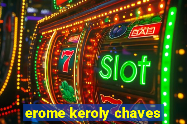 erome keroly chaves