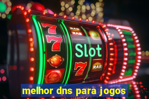 melhor dns para jogos