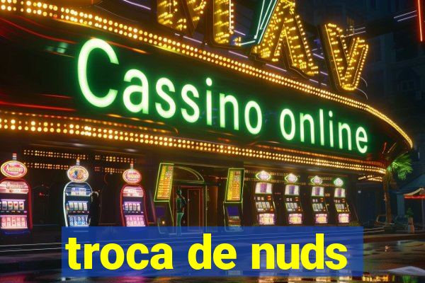 troca de nuds