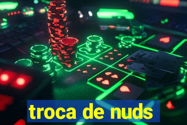 troca de nuds