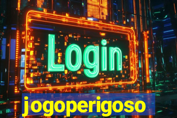 jogoperigoso