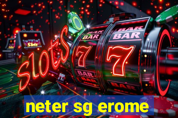 neter sg erome