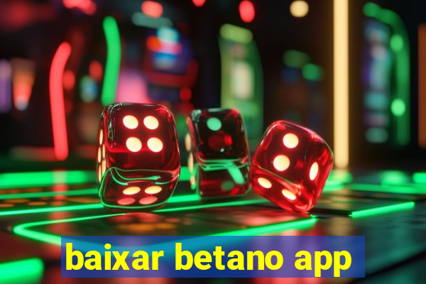 baixar betano app