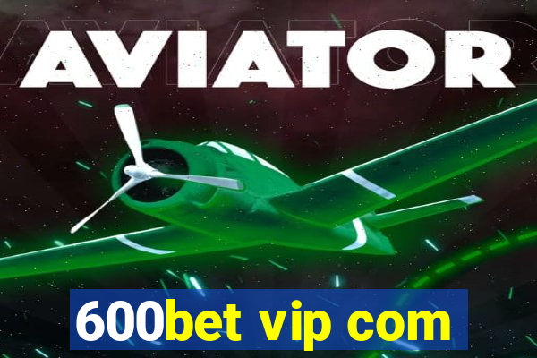 600bet vip com