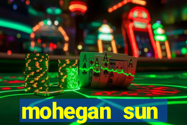 mohegan sun connecticut casino