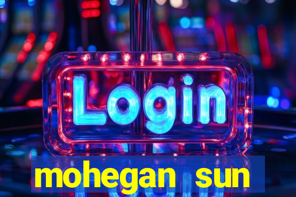 mohegan sun connecticut casino