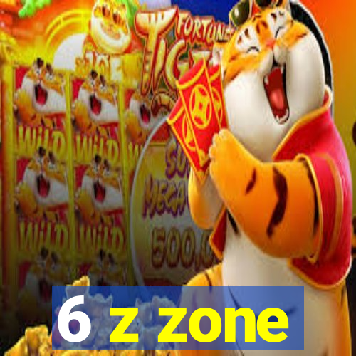 6 z zone