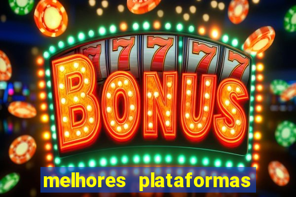 melhores plataformas de jogos do tigre