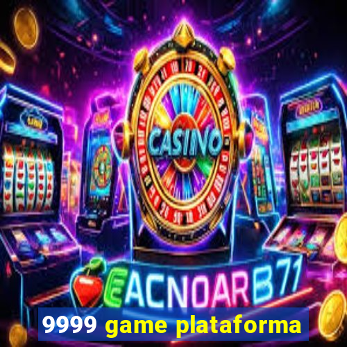 9999 game plataforma