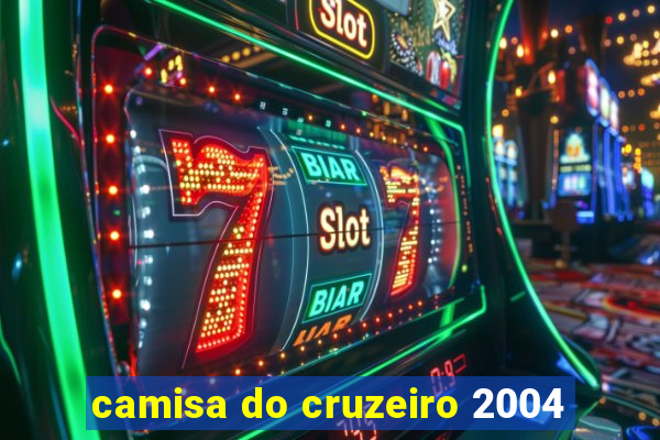 camisa do cruzeiro 2004