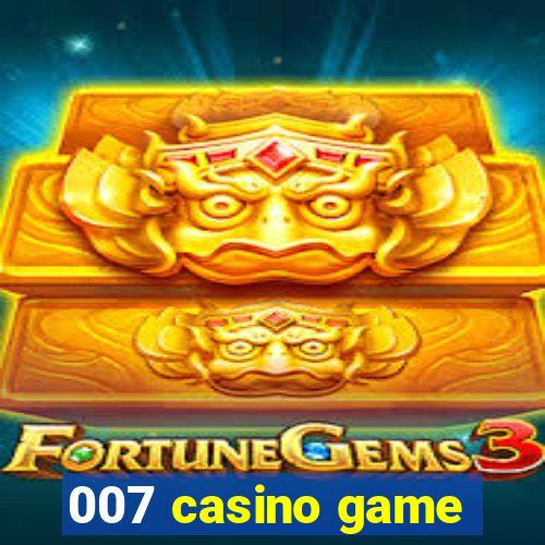 007 casino game