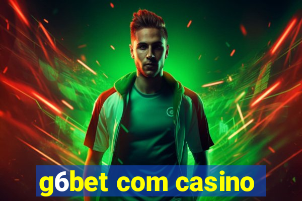 g6bet com casino