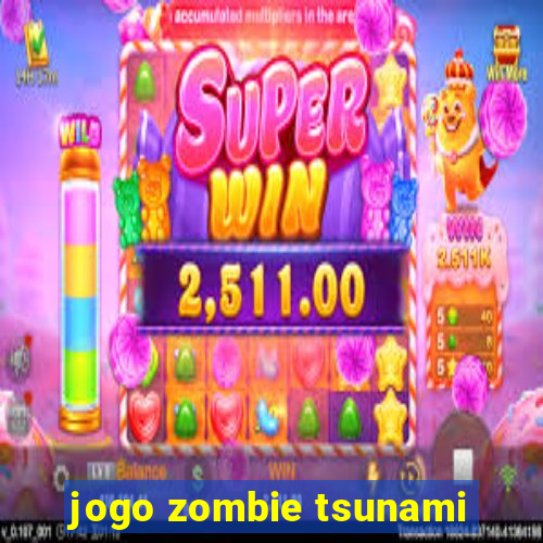 jogo zombie tsunami