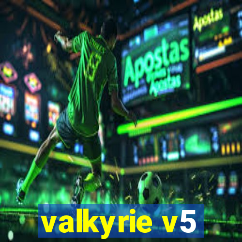 valkyrie v5