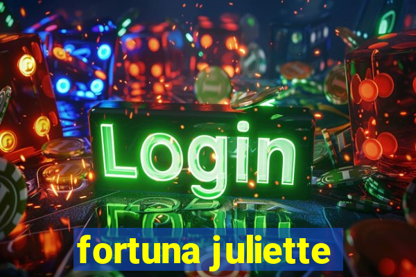 fortuna juliette