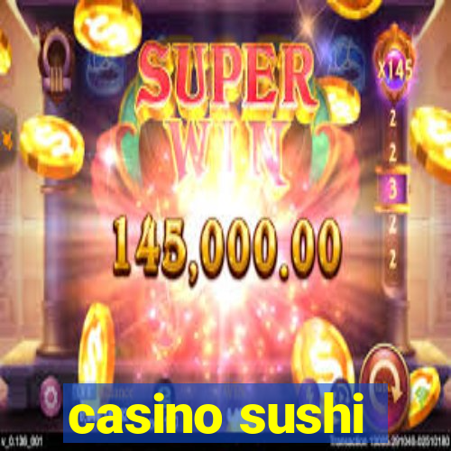 casino sushi