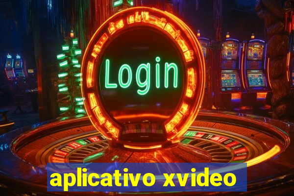 aplicativo xvideo