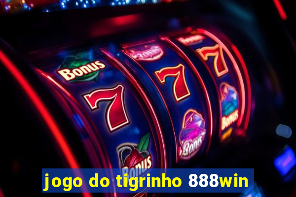 jogo do tigrinho 888win