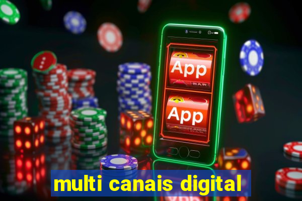 multi canais digital