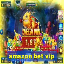 amazon bet vip