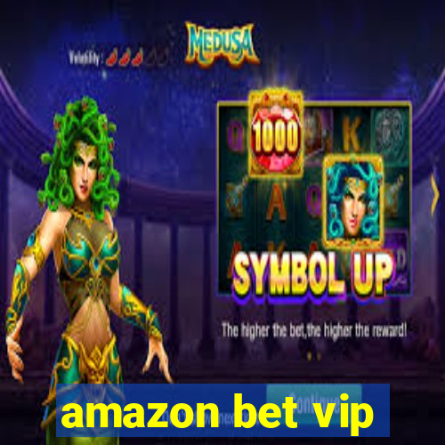 amazon bet vip