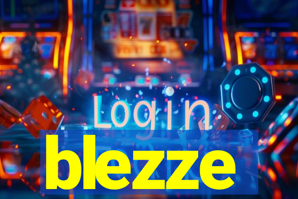 blezze