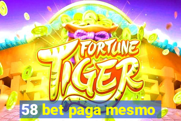 58 bet paga mesmo