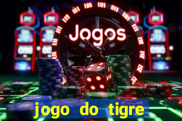 jogo do tigre ganhar bonus