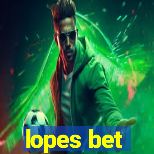 lopes bet