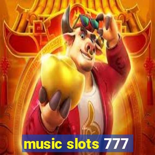 music slots 777