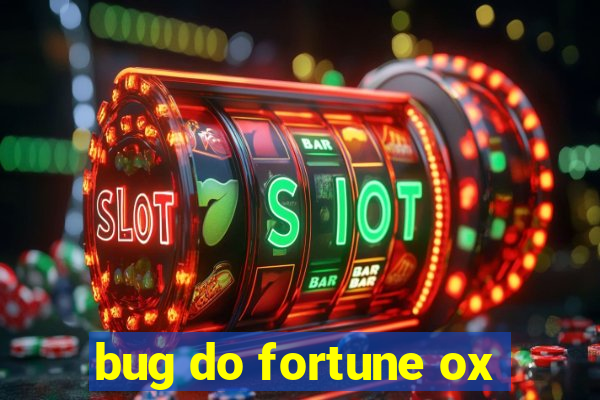 bug do fortune ox