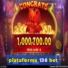 plataforma 136 bet