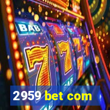 2959 bet com