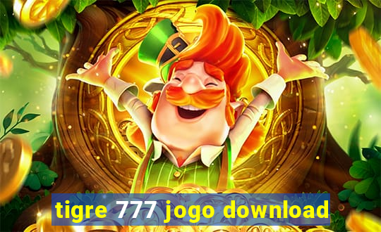 tigre 777 jogo download